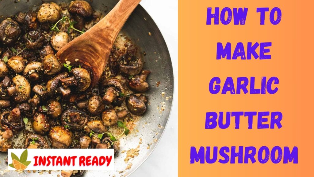 How to Make Garlic Butter Mushrooms at Home