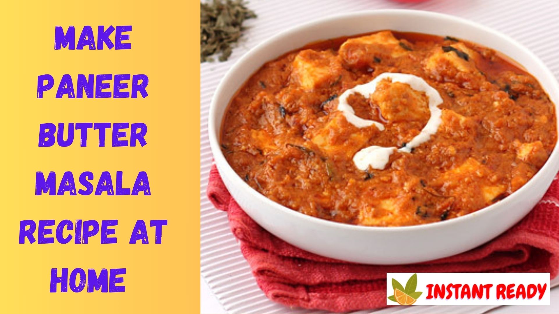 Make Paneer Butter Masala Recipe at Home